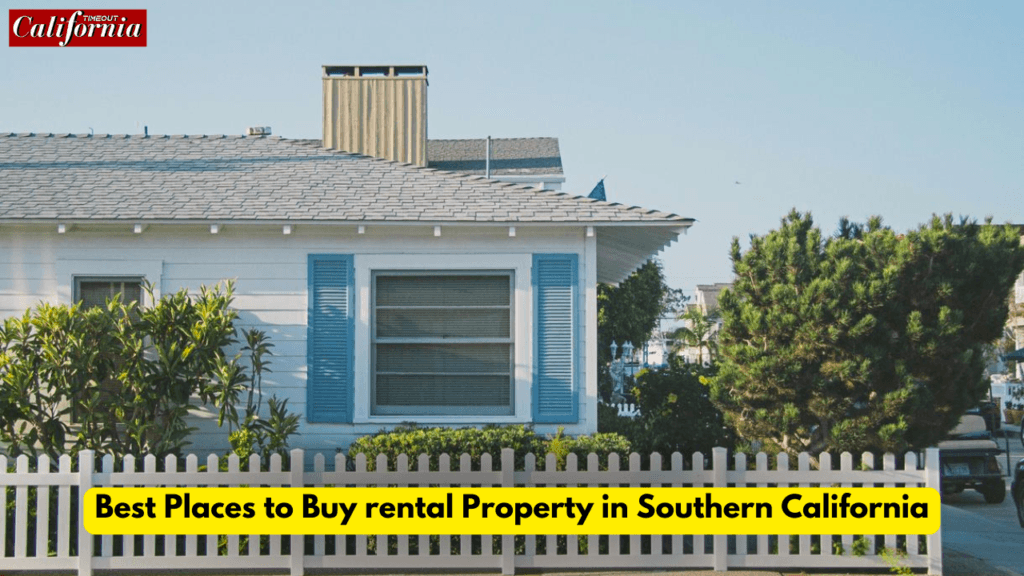 Best places to buy rental property in Southern California, showcasing popular cities and neighborhoods for real estate investment.
