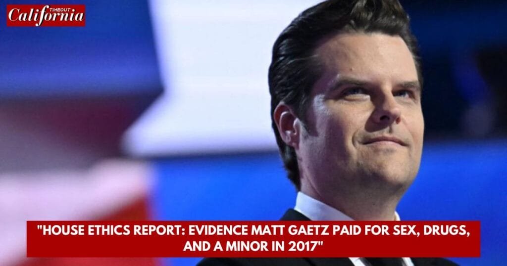 House Ethics Report Evidence Matt Gaetz Paid for Sex, Drugs
