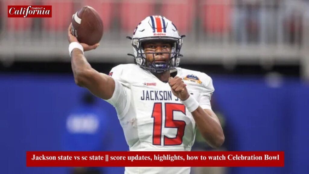 Jackson state vs sc state || score updates, highlights, how to watch Celebration Bowl