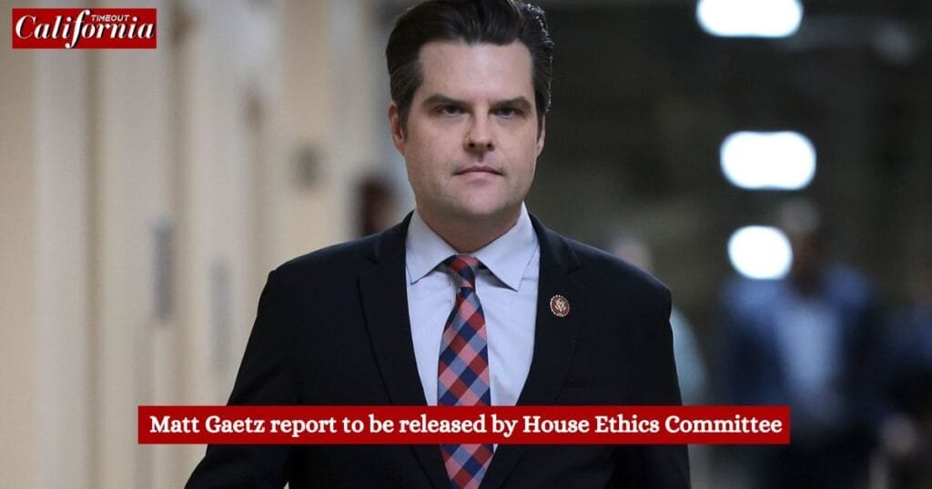 Matt Gaetz report to be released by House Ethics Committee