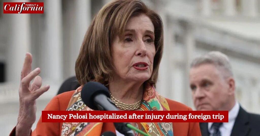 Nancy Pelosi hospitalized after injury during foreign trip