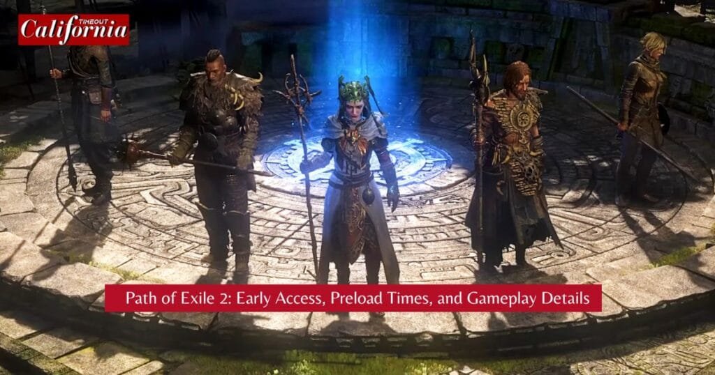 Path of Exile 2: Early Access, Preload Times, and Gameplay Details