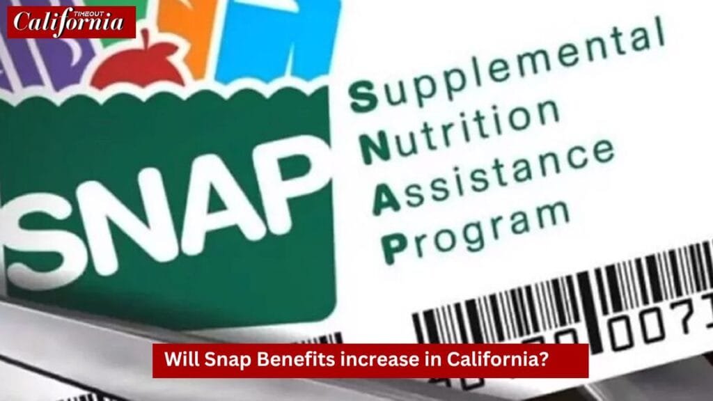 Will Snap Benefits increase in California?