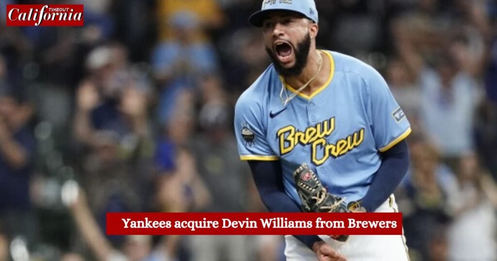 Yankees acquire Devin Williams from Brewers