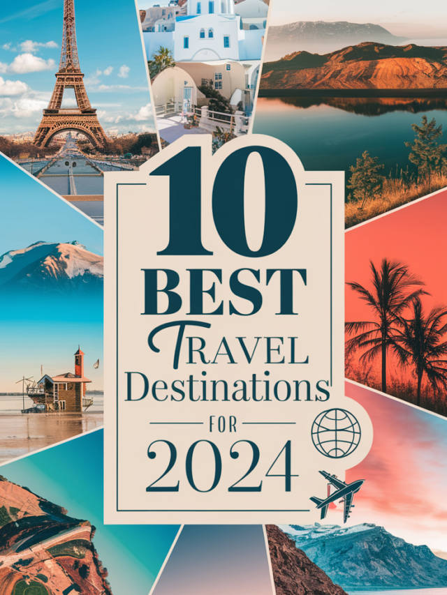 10+🌟 Best Travel Destinations for 2024 !!
