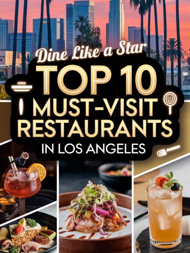 Top 10 Must-Visit Restaurants in Los Angeles 🌟